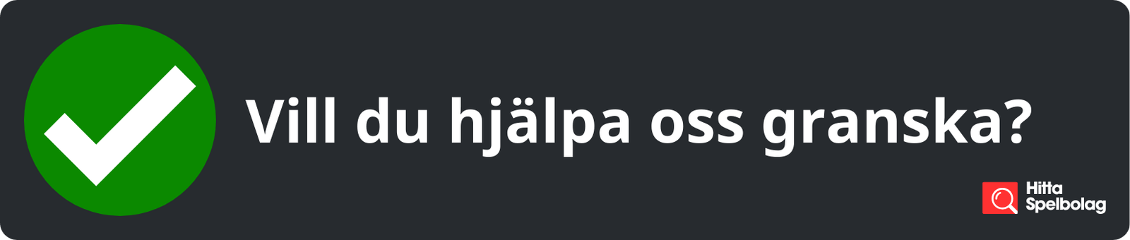 Vill du hjälpa oss granska banner